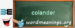 WordMeaning blackboard for colander